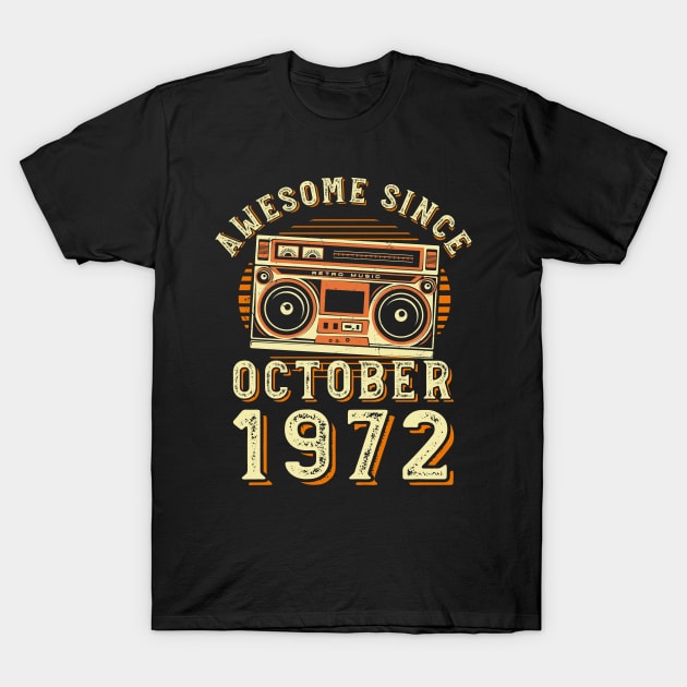 Funny Birthday Quote, Awesome Since October 1972, Cool Birthday T-Shirt by Estrytee